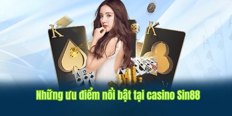CASINO 1 Ưu điểm nổi bật đến từ sảnh casino của nhà cái Sin88